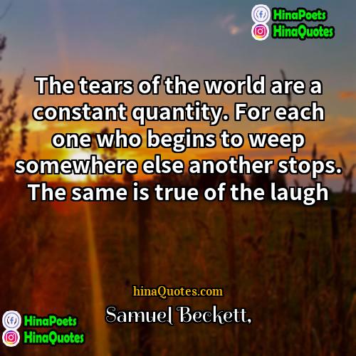 Samuel Beckett Quotes | The tears of the world are a